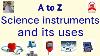 Science Instruments And Its Uses A To Z Instruments Of Science With Pictures And Uses