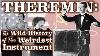 Theremin The Wild History Of The Weirdest Instrument